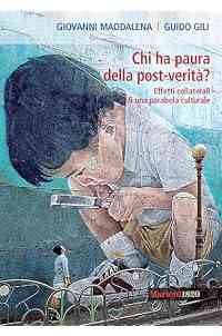 Chi ha paura della post-verità? Effetti collaterali di una parabola culturale