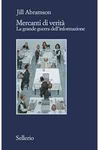 Mercanti di verità. Il business delle notizie e la grande guerra dell'informazione