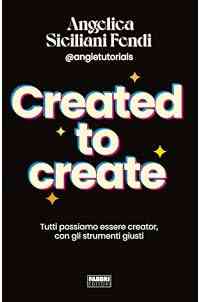 Created to create. Tutti possiamo essere creator, con gli strumenti giusti
